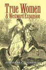 True Women & Westward Expansion (The Elma Dill Russell Spencer Series in the West and Southwest)
