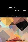 Life in Freedom Liberation Theologies from Asia