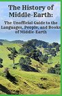 The History of MiddleEarth The Unofficial Guide to the Languages People and Books of MiddleEarth