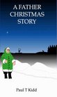 A Father Christmas Story Being a Tale of How Father Christmas Came to be