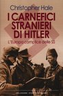 I carnefici stranieri di Hitler L'Europa complice delle SS