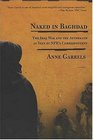 Naked in Baghdad : The Iraq War and the Aftermath as Seen by NPR's Correspondent