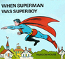 When Superman Was Superboy