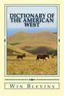 Dictionary of the American West Over 5000 Terms and Expressions from AARIGAA to Zopilote