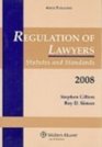Regulation of Lawyers Statutes and Standards 2008 Edition