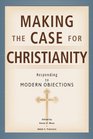 Making the Case for Christianity  Responding to Modern Objectives