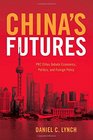 China's Futures PRC Elites Debate Economics Politics and Foreign Policy