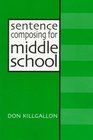Sentence Composing for Middle School : A Worktext on Sentence Variety and Maturity