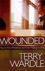 Wounded How to Find Wholeness and Inner Healing in Christ