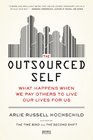 The Outsourced Self What Happens When We Pay Others to Live Our Lives for Us