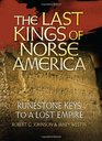 The Last Kings of Norse America Runestone Keys to a Lost Empire