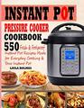 Instant Pot Pressure Cooker Cookbook 55o Fresh  Foolproof Instant Pot Recipes Made for Everyday Cooking  Your Instant Pot