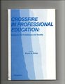 Crossfire in Professional Education Students the Professions and Society