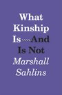 What Kinship IsAnd Is Not