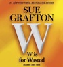 W Is for Wasted (Kinsey Millhone, Bk 23) (Audio CD) (Abridged)