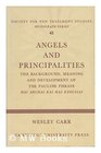 Angels and Principalities The Background Meaning and Development of the Pauline Phrase hai archai kai hai exousiai