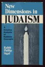 New dimensions in Judaism A creative analysis of Rabbinic concepts