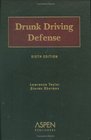 Drunk Driving Defense Sixth Edition