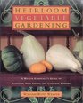 Heirloom Vegetable Gardening A Master's Guide to Planting Seed Saving and Cultural History