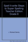 Spell Itwrite Steps to Super Spelling Teacher Edition Grade 8