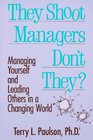 They Shoot Managers Don't They Managing Yourself and Leading Others in a Changing World