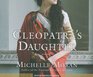 Cleopatra's Daughter A Novel