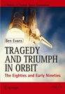 Tragedy and Triumph in Orbit The Eighties and Early Nineties