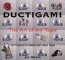 Ductigami The Art of the Tape