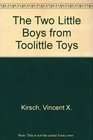 The Two Little Boys from Toolittle Toys