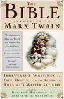 The Bible According to Mark Twain Irreverent Writings on Eden Heaven and the Flood by America's Master Satirist