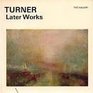 The later works of J M W Turner