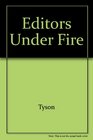 Editors under Fire