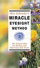 Meir Schneider's Miracle Eyesight Method The Natural Way to Heal and Improve Your Vision