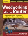 Woodworking with the Router Professional Router Techniques and Jigs Any Woodworker Can Use