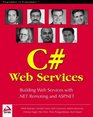 Professional C Web Services Building NET Web Services with ASPNET and NET Remoting