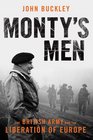 Monty's Men The British Army and the Liberation of Europe