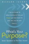 What's Your Purpose Seven Questions to Find Your Answer