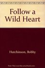 Follow a Wild Heart