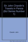 Sir John Chardin's Travels in Persia