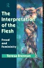 The Interpretation of the Flesh Freud's Theory of Femininity