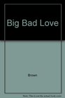 Big Bad Love