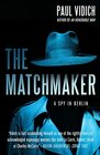 The Matchmaker A Spy in Berlin