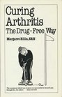 Curing Arthritis the DrugFree Way