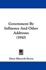 Government By Influence And Other Addresses