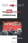 Out of the East From PDS to Left Party in Unified Germany