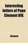 Interesting letters of Pope Clement XIV