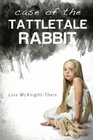 Case of the Tattletale Rabbit