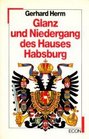 Glanz und Niedergang des Hauses Habsburg