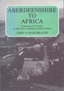 Aberdeenshire to Africa North East Scots and British Overseas Expansion