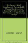 Beethoven's Ninth Symphony A Portrayal of Its Musical Content With Running Commentary on Performance and Literature As Well